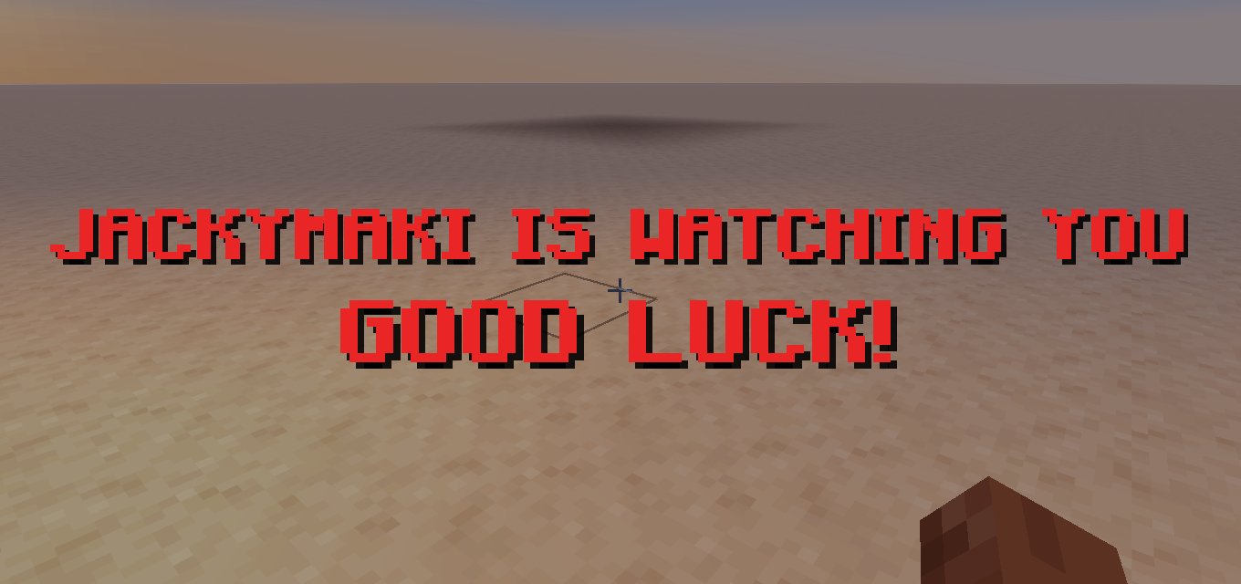 Big red text on screen: JackyMaki is watching you. Good luck!